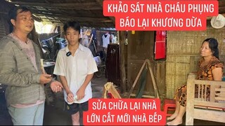 Được bạn Khương Dừa nhờ xuống nhà Cháu Phụng khảo sát chuẩn bị sửa nhà cho hai mẹ con