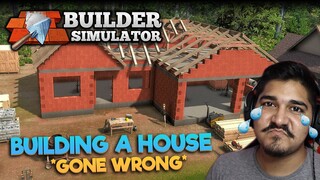 NEW JOB AS A BUILDER! *GONE WRONG* - BUILDER SIMULATOR