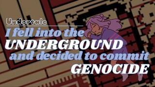 I fell into the UNDERGROUND and decided to commit GENOCIDE | Undertale |