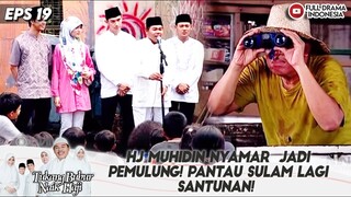 HJ MUHIDIN NYAMAR JADI PEMULUNG! PANTAU SULAM LAGI SANTUNAN! - TBNH EPS 19