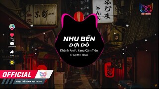 Như Bến Đợi Đò REMIX - Khánh Ân ft. Hana Cẩm Tiên [ Bản Mix CĂNG ĐÉT GÂY NGHIỆN MẠNH hot tik tok]