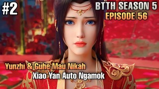 BTTH SEASON 5 EPISODE 56 SUB INDO - Xiao Yan Siap Batalkan Pernikahan Yunzhi