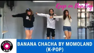 BANANA CHA CHA BY MOMOLAND |K-POP |KEEP ON DANZING (KOD)