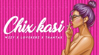 CHIX KASI - Wzzy x Lovekerz x Thantax (Mafic Pro) (Projectrekta)