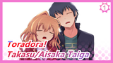 [Toradora!/MAD] No Matter What I Do, I Still…Like Takasu Ryuuji! Takasu Ryuuji/Aisaka Taiga_1