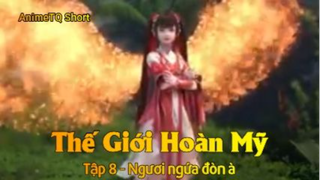 Thế Giới Hoàn Mỹ Tập 8 - Ngươi ngứa đòn à