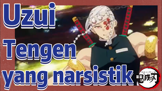 Uzui Tengen yang narsistik