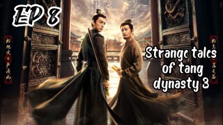 [ENG] EP 8 Strange Tales of Tang Dynasty 3: To Chang'an