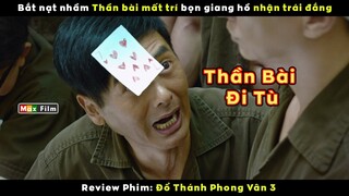 Thần Bài mất trí đi tù và cái kết cho bọn giang hồ mõm - review phim Đổ Thánh Phong Vân 3