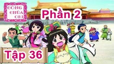 Công Chúa Ori Phần 2 Tập 36(LỒNG TIẾNG HTV3)- Ori mất trí