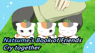 Natsume's Book of Friends| Come and cry together~