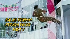 BALAS DEND4M KEPADA POLISI PART 2