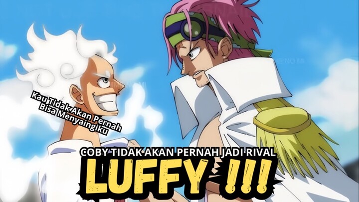 Coby Tidak Akan Pernah Bisa Jadi Rival Luffy !!!