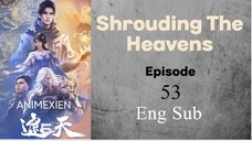 Shrouding The Heavens Eps 53 English Sub