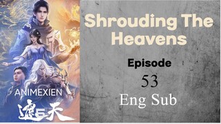 Shrouding The Heavens Eps 53 English Sub