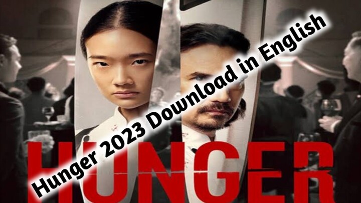 Hunger 2023 Download In English Dubbed movie