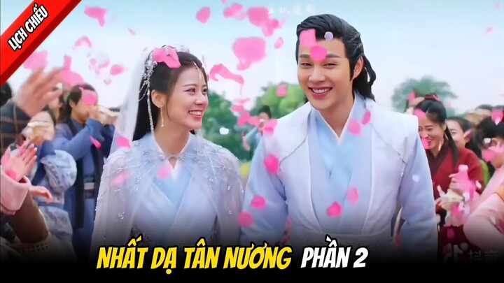 [Lịch Chiếu] Nhất Dạ Tân Nương Phần 2 | Viên Hạo, Triệu Chiêu Nghi.