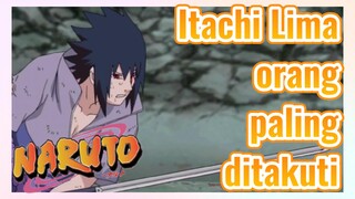 Itachi Lima orang paling ditakuti