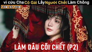 [Review Phim] Cô Gái "Minh Hôn" Lấy Người Chết Làm Chồng (P2) | Review Tóm Tắt Phim Kinh Dị