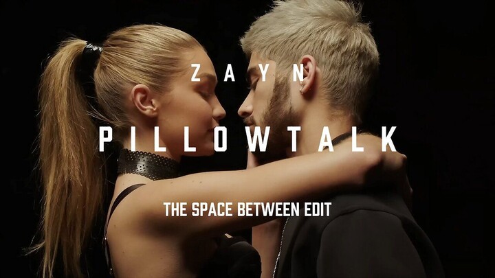 ZAYN - PILLOWTALK [THE SPACE BETWEEN EDIT]