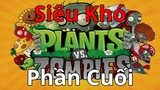 Plants Vs Zombies Nhưng Đó Là Game Khó Nhất (Phần Cuối)