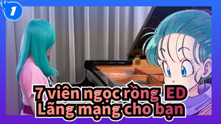 [7 viên ngọc rồng  ED] <Đánh thức ký ức của bạn> Lãng mạng cho bạn| Bản Piano của Ru_1