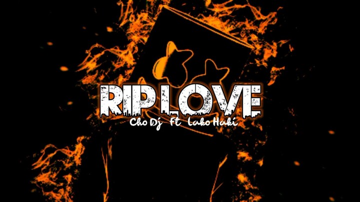 RIP LOVE-Lagu Acara 2022-ChoDj Ft LakoHaki RMXR