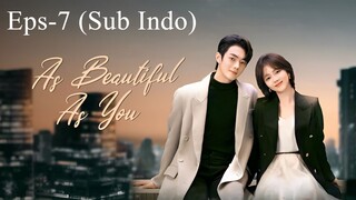 As Beautiful As You (2024) Eps 7 [Sub Indo]