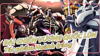[ĐẠI CHIẾN VƯƠNG QUỐC LÙN] Tác phẩm Hoành tráng / BGM thật là sến