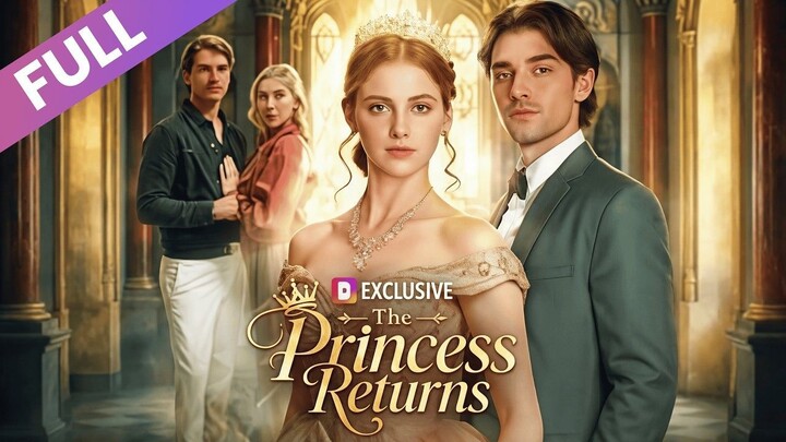 [Full Series] 👑The Princess Returns: Divorcing the Cheating CEO to Marry a DUKE