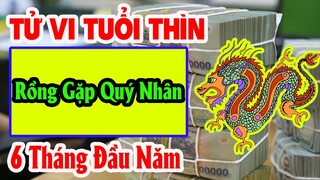 Xem Tử Vi Tuổi Thìn 6 Tháng Đầu Năm 2021, Rồng Gặp Quý Nhân