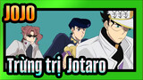 Cuộc phiêu lưu kì bí của JoJo|[Bản tự vẽ AMV /Jotaro *Noriaki] Trừng trị Jotaro