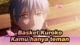 Basket Kuroko|【Kagami Taiga&Tetsuya Kuroko】Kamu hanya teman