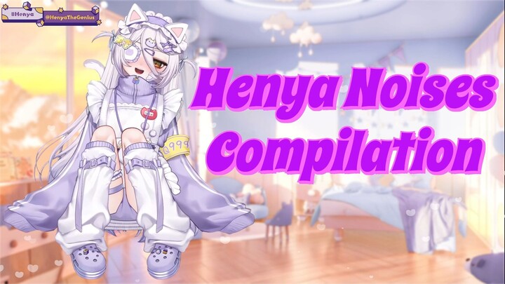 Henya Noises Compilation (2026/08/19)