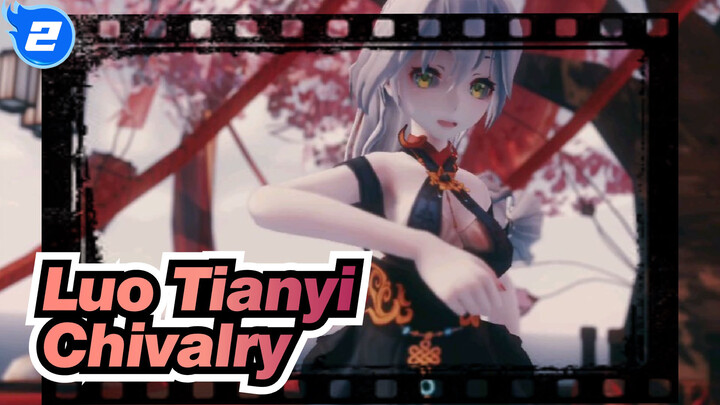 Luo Tianyi|[MMD]Chivalry of Luo Tianyi_2
