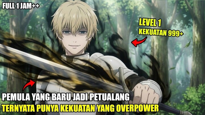 DIKIRA PEMULA LEMAH LEVEL 1 DI ISEKAI, TERNYATA DIA PETUALANG OVERPOWER YG MEMIL