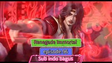 Renegade Immortal Eps 96 sub indo