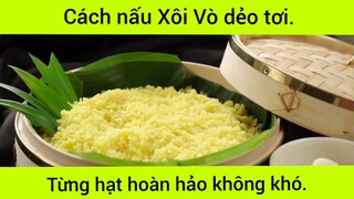 Cách nấu Xôi Vò dẻo tới từng hại hoàn hảo không khó