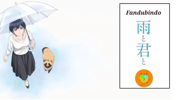 [FandubIndo] Ditengah hujan ketemu anomali 「Kimi to Ame to」