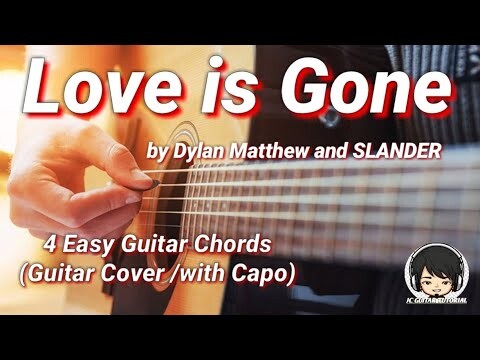 Love Is Gone - Slander (ft. Dylan Matthew) Guitar Chords (Guitar Cover)(With Capo)