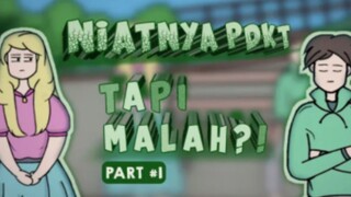 NIATNYA PDKT TAPI MALAH? PART #1