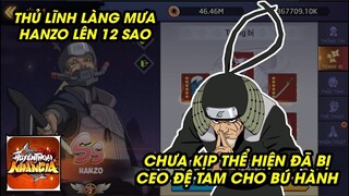 Huyền Thoại Nhẫn Giả - HANZO LÊN 12 SAO CHƯA KỊP THỂ HIỆN ĐÃ BỊ CEO ĐỆ TAM ĐỘI BẠN CHO NGẬP HÀNH