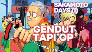 GENDUT TAPI OP BANGET!! Sakamoto days 1