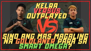 SINO ANG MAIN GOLDLANER NG SMART OMEGA? KELRA VERSUS OUTPLATED