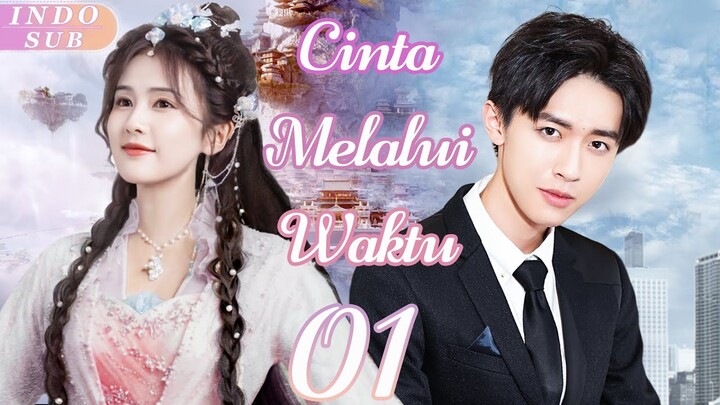 【Indo Sub】Cinta melalui waktu 01| (Pemeran:Bai Lu ,Zhang Yijie)