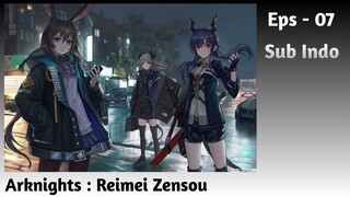 Arknights : Reimei Zensou | EPS - 07 [Sub Indo]