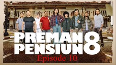 Preman Pensiun 8 Eps. 10