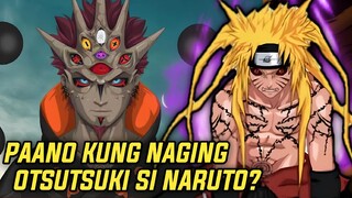 ANO ANG NAKAKATAKOT NA MANGYAYARI KUNG NAGING OTSUTSUKI SI NARUTO?