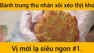 Bánh trung thu nhân xôi xéo thịt kho bị mới lạ siêu ngon phần 1