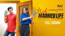 I Hate Married Life _ Full Drama _ Niloy Alamgir _ Heme _ Rakhi _ Bangla Natok 2